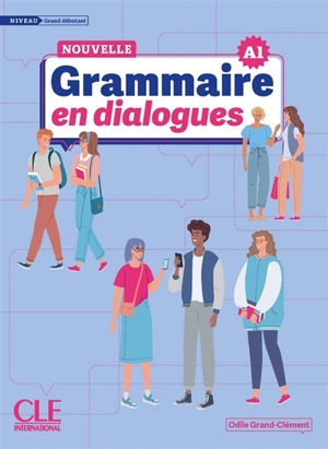 Grammaire en dialogues : niveau grand débutant : A1 - Odile Grand-Clément