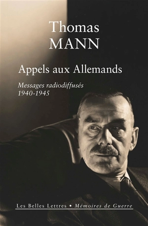 Appels aux Allemands : messages radiodiffusés adressés aux Allemands : 1940-1945 - Thomas Mann