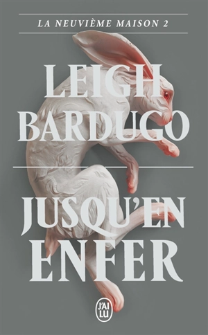 La neuvième maison. Vol. 2. Jusqu'en enfer - Leigh Bardugo