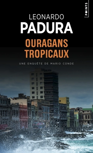 Une enquête de Mario Conde. Ouragans tropicaux - Leonardo Padura