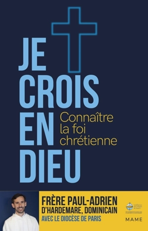 Je crois en Dieu : connaître la foi chrétienne - Paul-Adrien d' Hardemare