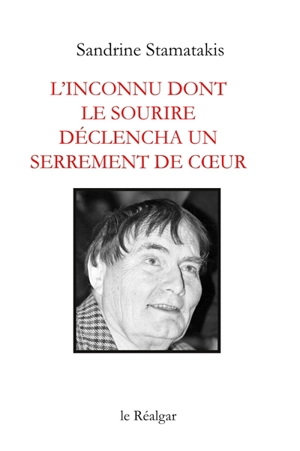 L'inconnu dont le sourire déclencha un serrement de coeur - Sandrine Stamatakis