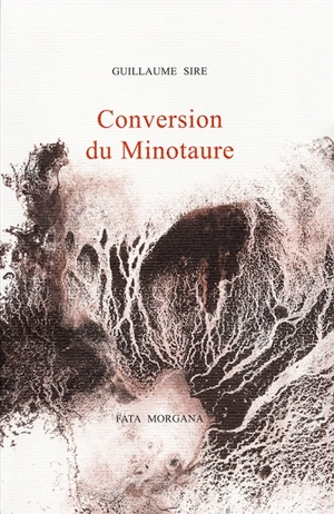 Conversion du Minotaure. Mort de la paille - Guillaume Sire