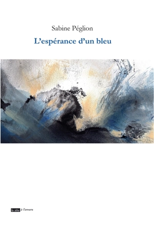 L'espérance d'un bleu - Sabine Péglion