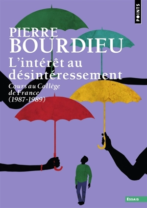 L'intérêt au désintéressement : cours au Collège de France (1987-1989) - Pierre Bourdieu