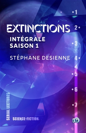 Extinctions : intégrale. Saison 1 - Stéphane Desienne