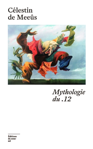 Mythologie du .12 - Célestin De Meeûs