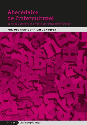 Abécédaire de l'interculturel : 50 mots à prendre en compte par temps d'intolérance - Philippe Pierre