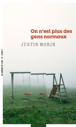 On n'est plus des gens normaux - Justin Morin