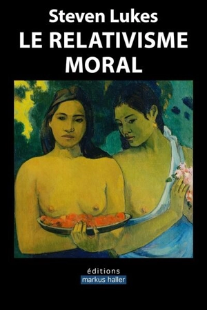 Le relativisme moral - Steven Lukes