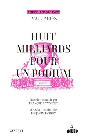 Huit milliards pour un podium : penser le sport avec Paul Ariès - Paul Ariès