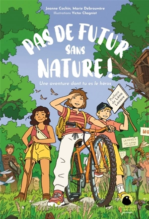 Pas de futur sans nature ! : une aventure dont tu es le héros - Jeanne Cochin