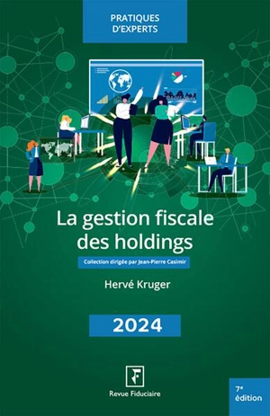 La gestion fiscale des holdings 2024 - Hervé Kruger