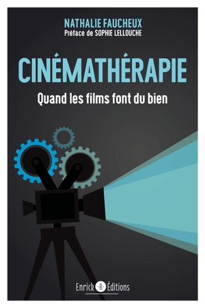 Cinémathérapie : quand les films font du bien - Nathalie Faucheux