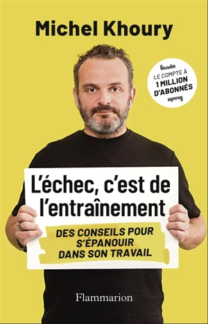 L'échec, c'est de l'entraînement : des conseils pour s'épanouir dans son travail - Michel Khoury