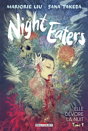 Night eaters. Vol. 1. Elle dévore la nuit - Marjorie M. Liu