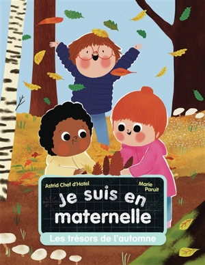 Je suis en maternelle. Vol. 3. Les trésors de l'automne - Astrid Chef d'Hotel