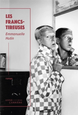 Les francs-tireuses - Emmanuelle Hutin