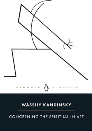 Wassily Kandinsky Concerning the Spiritual in Art (Penguin Classics) - Wassily Kandinsky