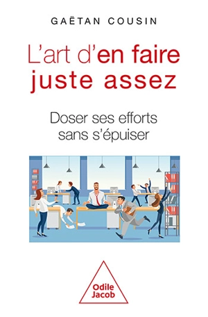 L'art d'en faire juste assez : doser ses efforts sans s'épuiser - Gaëtan Cousin