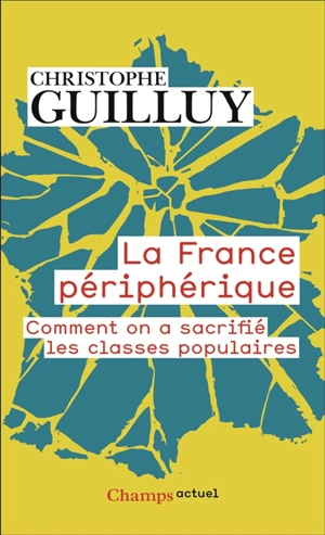 La France périphérique : comment on a sacrifié les classes populaires - Christophe Guilluy