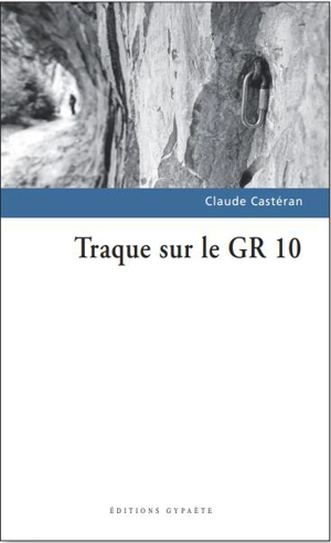 Traque sur le GR 10 - Claude Castéran