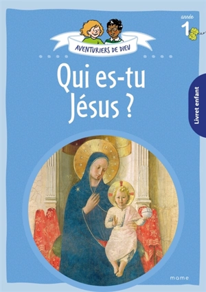 Aventuriers de Dieu, année 1 : qui es-tu Jésus ? : livret enfant - Anne-Sophie Droulers