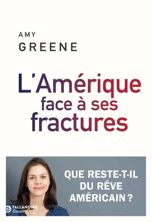 L'Amérique face à ses fractures : que reste-t-il du rêve américain ? - Amy K. Greene