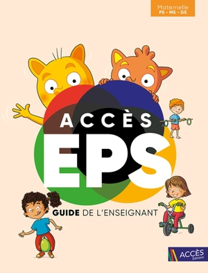 Accès EPS maternelle PS, MS, GS : guide de l'enseignant - Nicolas Bérard