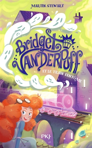 Bridget Vanderpuff. Vol. 2. Bridget Vanderpuff et le train fantôme - Martin J. Stewart