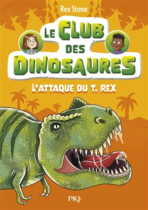 Le club des dinosaures. Vol. 1. L'attaque du T.rex - Rex Stone