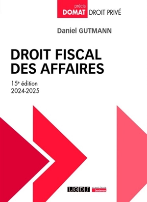 Droit fiscal des affaires : 2024-2025 - Daniel Gutmann