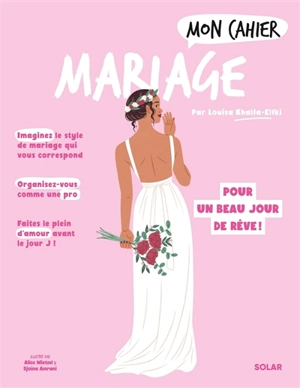 Mon cahier mariage : des préparatifs pour un beau jour de rêve ! - Louisa Khalfa-Elfki