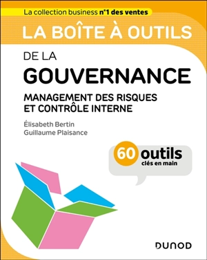 La boîte à outils de la gouvernance : management des risques et contrôle interne : 60 outils clés en main - Elisabeth Bertin