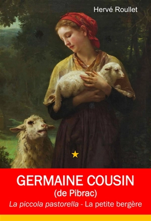 Germaine Cousin (de Pibrac) : la piccola pastorella. Germaine Cousin (de Pibrac) : la petite bergère - Hervé Roullet