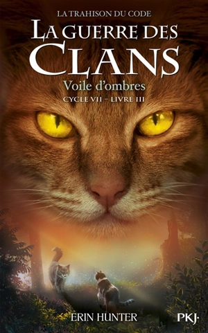 La guerre des clans : cycle 7, la trahison du code. Vol. 3. Voile d'ombres - Erin Hunter