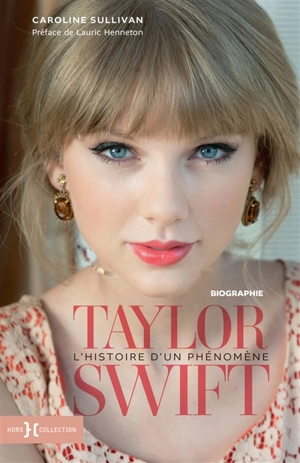 Taylor Swift : l'histoire d'un phénomène : biographie - Caroline Sullivan