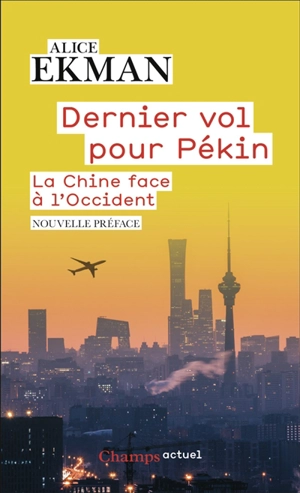 Dernier vol pour Pékin : la Chine face à l'Occident - Alice Ekman