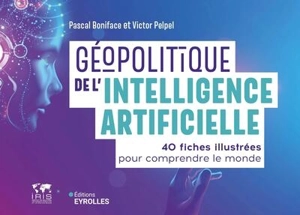 Géopolitique de l'intelligence artificielle : 40 fiches illustrées pour comprendre le monde - Pascal Boniface