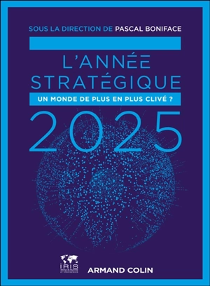 L'année stratégique 2025 : un monde de plus en plus clivé ?