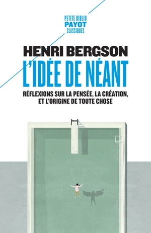 L'idée de néant : réflexions sur la pensée, la création, et l'origine de toute chose - Henri Bergson