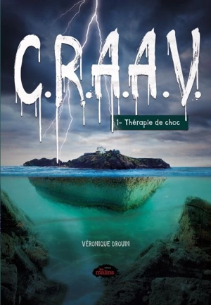 C.R.A.A.V.. Vol. 1. Thérapie de choc - Véronique Drouin