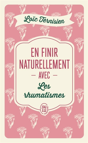 En finir naturellement avec les rhumatismes - Loïc Ternisien