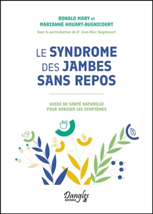 Le syndrome des jambes sans repos : guide de santé naturelle pour apaiser les symptômes - Ronald Mary