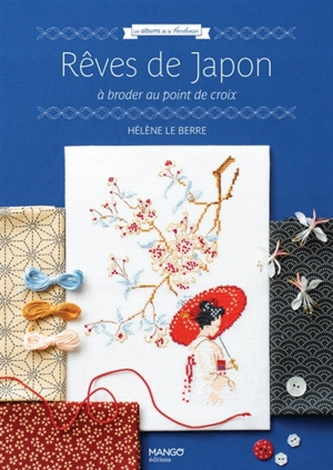 Rêves de Japon : à broder au point de croix - Hélène Le Berre