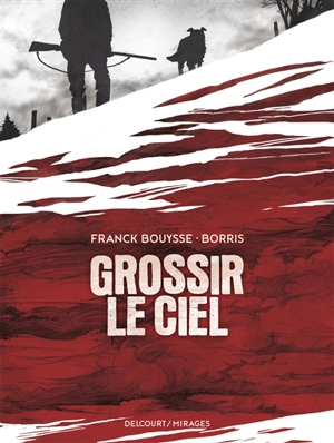 Grossir le ciel - Franck Bouysse