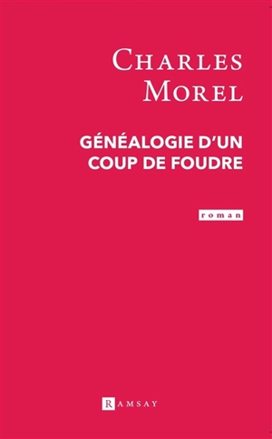 Généalogie d'un coup de foudre - Charles Morel