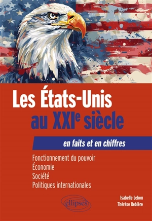 Les Etats-Unis au XXIe siècle : en faits et en chiffres - Thérèse Rebière