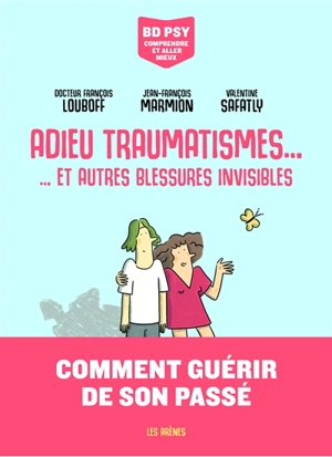 Adieu traumatismes... : et autres blessures invisibles - François Louboff