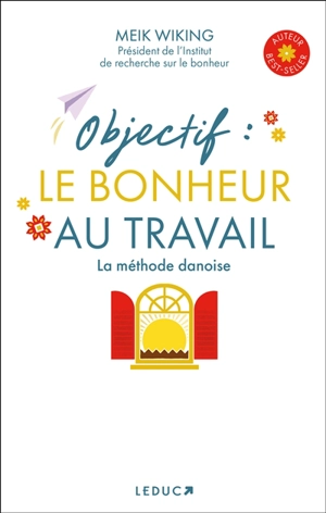 Objectif : le bonheur au travail : la méthode danoise - Meik Wiking